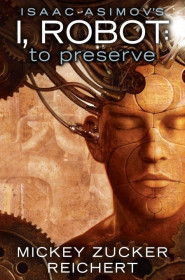 Issac Asimov's I, Robot: To Preserve