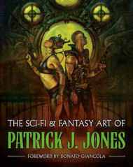 The Sci-fi & Fantasy Art Of Patrick J. Jones