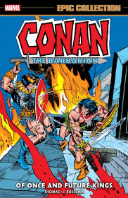 Conan The Barbarian Epic Collection: The Original Marvel Years - Of Once And Future Kings