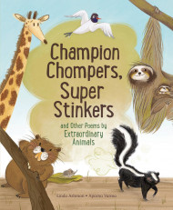 Champion Stompers, Super Stinkers And Other Poems By Extraordinary Animals