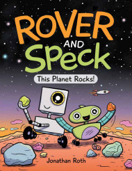 Rover And Speck: This Planet Rocks!