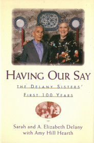 Having Our Say: Delany Sisters First 100 Years