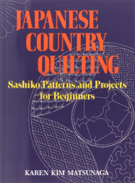 Japanese Country Quilting: Sashiko Patterns and Projects for Beginners
