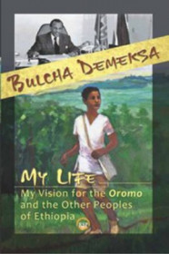 My Life, My Vision For The Oromo And Other Peoples Of Ethiopia
