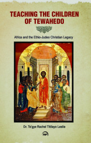 Teaching The Children Of Tewahedo: Africa And The Ethio-judeo Christian Legacy