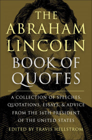 The Abraham Lincoln Book Of Quotes