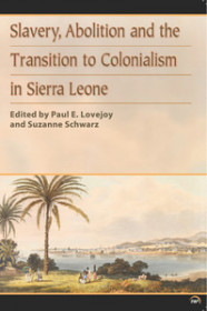 Slavery, Abolition And The Transition To Colonisation In Sierra Leone