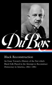 W.e.b. Du Bois: Black Reconstruction (loa #350)
