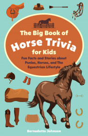 The Big Book Of Horse Trivia For Kids