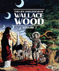 The Life And Legend Of Wallace Wood Volume 2