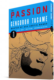 The Passion Of Gengoroh Tagame: Master Of Gay Erotic Manga: Vol. One