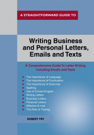 A Straightforward Guide To Writing Business And Personal Let Tters / Emails And Texts