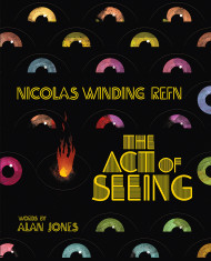 Nicolas Winding Refn: The Act Of Seeing