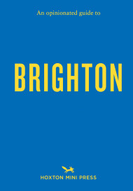 An Opinionated Guide to Brighton