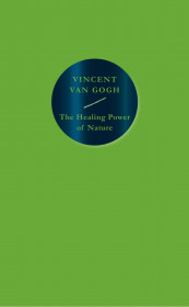 The Healing Power Of Nature: Vincent Van Gogh