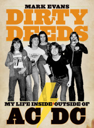 Mark Evans Dirty Deeds: My Life Inside/outside Of Ac/dc