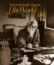 Rabindranath Tagore: His World Of Art