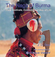 Naga Of Burma: Their Festivals, Customs And Way Of Life