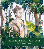 Buddhist Healing In Laos: The Fragrant Forest