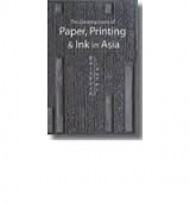 The Development Of Paper, Printing And Ink In Asia