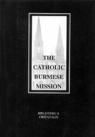 Outline Of The History Of The Catholic Burmese Mission From The Year 1720 To 1857: Vol 1