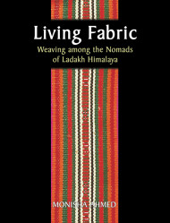 Living Fabric: Weaving Among The Nomads Of Ladakh Himalaya