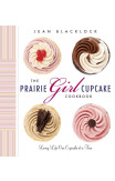 The Prairie Girl Cupcake Cookbook