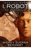 Issac Asimov's I, Robot: To Preserve