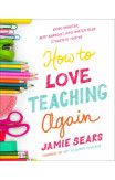 How To Love Teaching Again