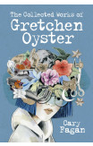 The Collected Works of Gretchen Oyster