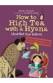 How To High Tea With A Hyena (and Not Get Eaten)