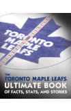 The Toronto Maple Leafs Ultimate Book Of Facts, Stats, And Stories