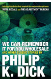 We Can Remember It For You Wholesale And Other Stories