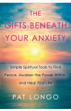 The Gifts Beneath Your Anxiety