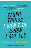 Stupid Things I Won't Do When I Get Old