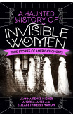 A Haunted History Of Invisible Women