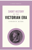 Short History Of The Victorian Era, A Pocket Essential
