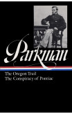 Francis Parkman: The Oregon Trail, The Conspiracy Of Pontiac (loa #53)