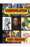 Confabulation: An Anecdotal Autobiography By Dave Gibbons