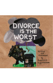 Divorce Is The Worst