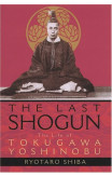 Last Shogun: The Life Of Tokugawa Yoshinobu