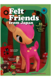 Felt Friends From Japan: 86 Super-cute Toys And Accessories To Make Yourself