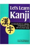 Let's Learn Kanji: An Introduction To Radicals, Components And 250 Very Basic Kanji