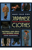 Make Your Own Japanese Clothes: Patterns And Ideas For Modern Wear