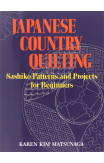 Japanese Country Quilting: Sashiko Patterns And Projects For Beginners