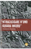 Nihazasigare N'uwo Kubara Inkuru/ Leave None To Tell The Story