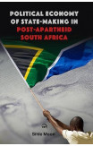 Political Economy Of State-making In Post-apartheid South Africa