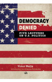 Democracy Denied: Five Lectures On US Politics