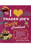 The I Love Trader Joe's Party Cookbook