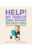 Help! My Toddler Came Without Instructions